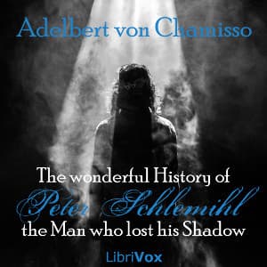 The wonderful History of Peter Schlemihl, the Man who lost his Shadow