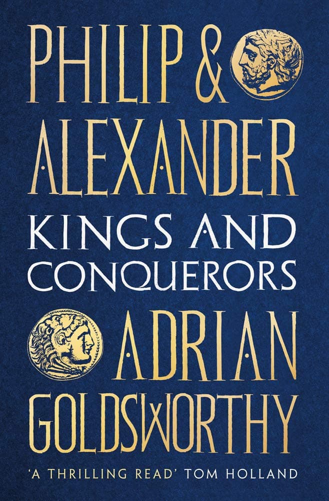 Philip and Alexander: Kings and Conquerors
