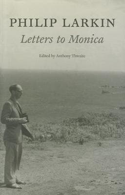 Philip Larkin: Letters to Monica