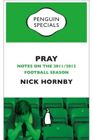 Pray: Notes on the 2011/2012 Football Season