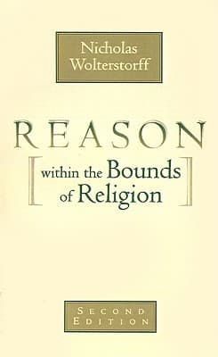 Reason within the Bounds of Religion