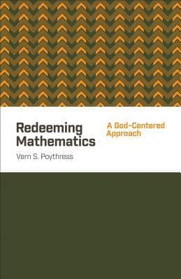 Redeeming Mathematics: A God-Centered Approach