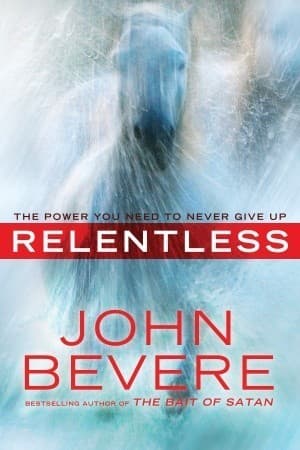 Relentless: The Power You Need to Never Give Up