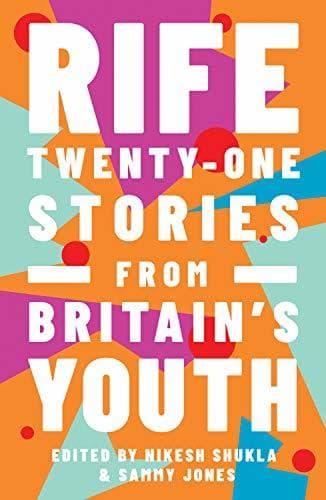 Rife: Twenty-One Stories from Britain's Youth