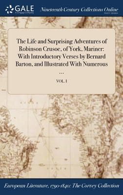 The Life and Surprising Adventures of Robinson Crusoe, of York, Mariner: With Introductory Verses by Bernard Barton, Vol. I