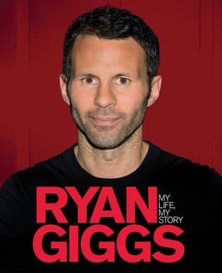 Ryan Giggs: My Life, My Story