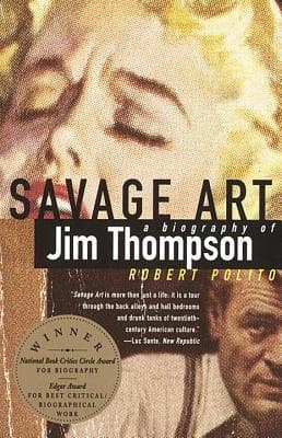Savage Art: A Biography of Jim Thompson