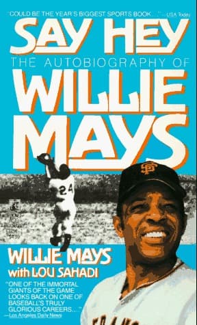 Say Hey: The Autobiography of Willie Mays