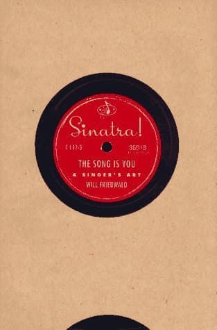 Sinatra! The Song is You: A Singer s Art