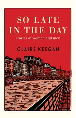 So Late in the Day: Stories of Women and Men