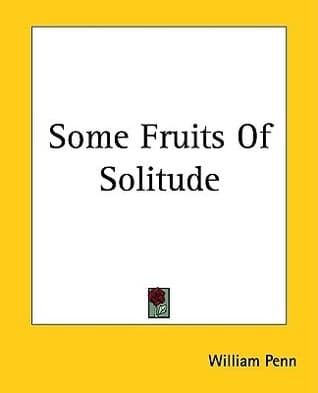 Some Fruits Of Solitude