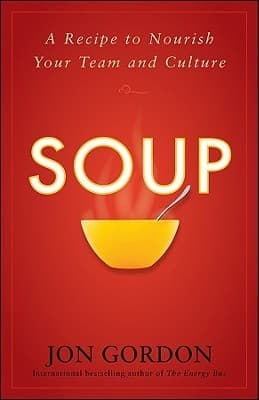Soup: A Recipe to Create a Culture of Greatness