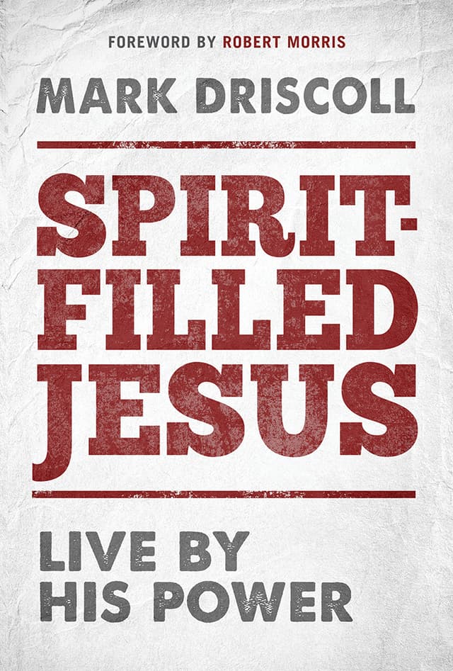 Spirit-Filled Jesus: Live By His Power