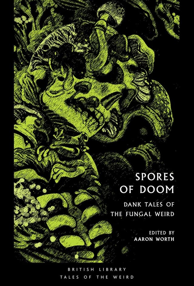 Spores of Doom: Dank Tales of the Fungal Weird