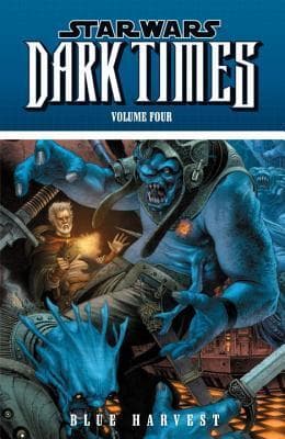 Star Wars: Dark Times, Vol. 4: Blue Harvest