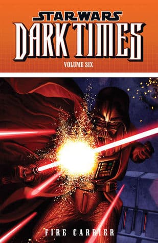 Star Wars: Dark Times, Vol. 6: Fire Carrier