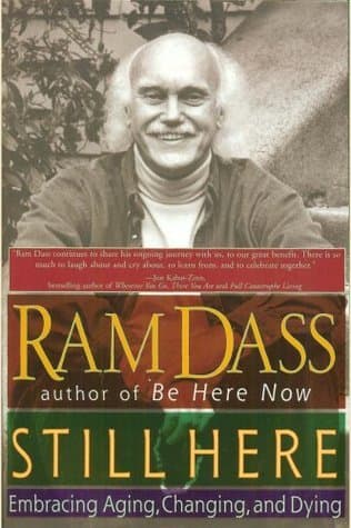 Still Here: Embracing Aging, Changing and Dying