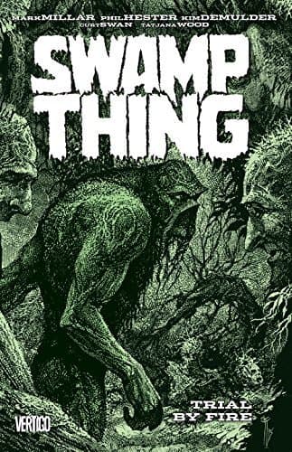Swamp Thing by Mark Millar, Vol. 3: Trial by Fire