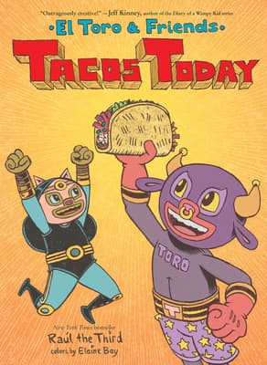 Tacos Today: El Toro & Friends: A Graphic Novel