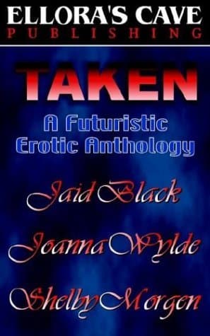 Taken: A Futuristic Erotic Anthology