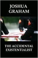 The Accidental Existentialist