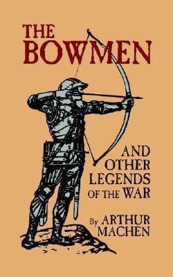 The Bowmen and Other Legends of the War: