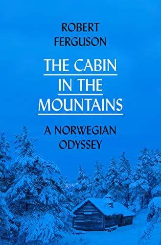 The Cabin in the Mountains: A Norwegian Odyssey