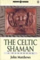 The Celtic Shaman: A Handbook