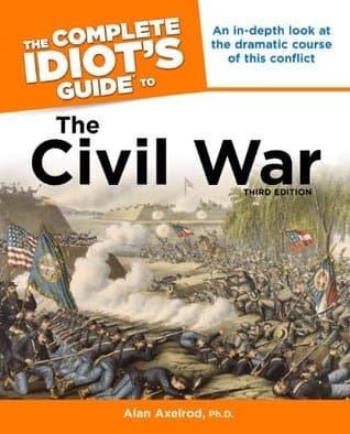 The Complete Idiot's Guide to the Civil War