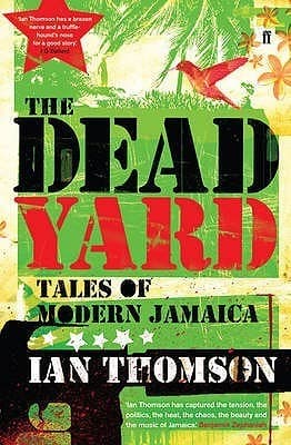 The Dead Yard: A Story of Modern Jamaica