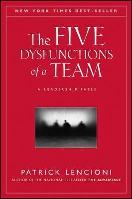 The Five Dysfunctions of a Team