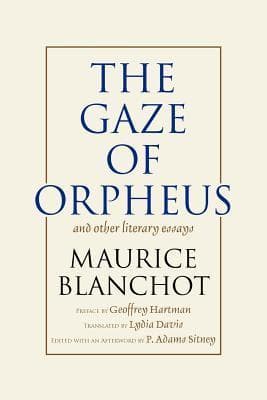The Gaze of Orpheus and Other Literary Essays
