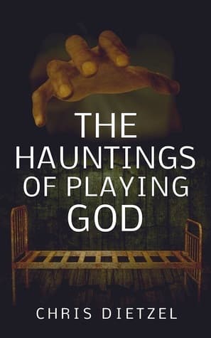 The Hauntings of Playing God