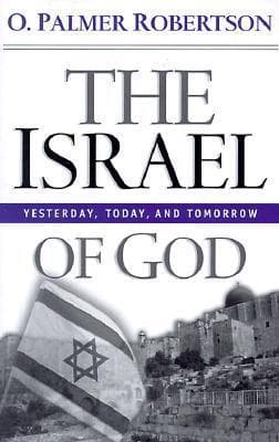 The Israel of God: Yesterday, Today, Tomorrow