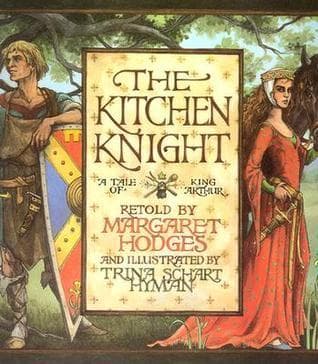 The Kitchen Knight: A Tale of King Arthur