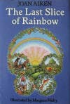 The Last Slice of Rainbow and Other Stories