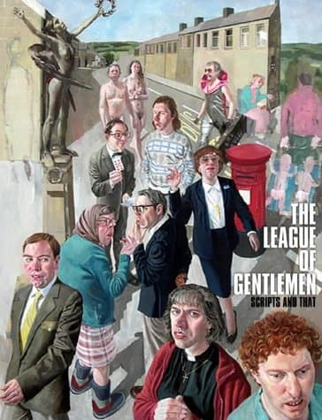 The League of Gentlemen: Scripts and That