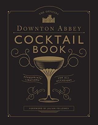 The Official Downton Abbey Cocktail Book