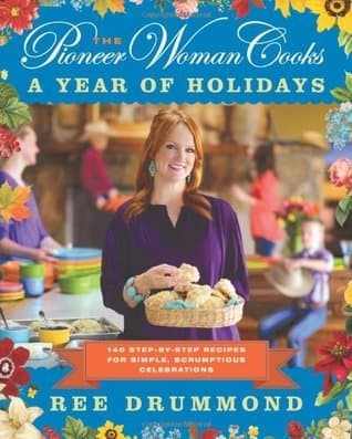 The Pioneer Woman Cooks: A Year of Holidays