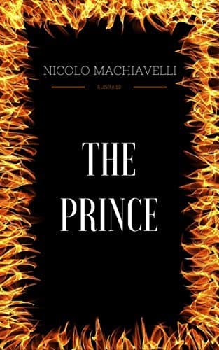The Prince: By Nicolo Machiavelli & Illustrated