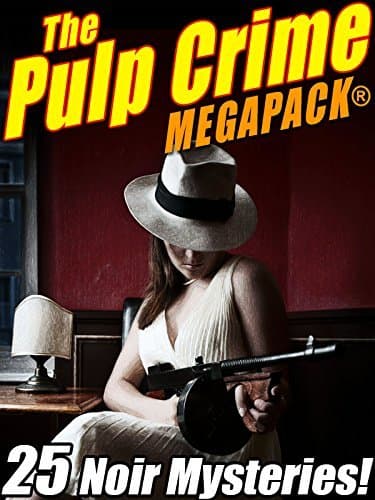 The Pulp Crime Megapack: 25 Noir Mysteries
