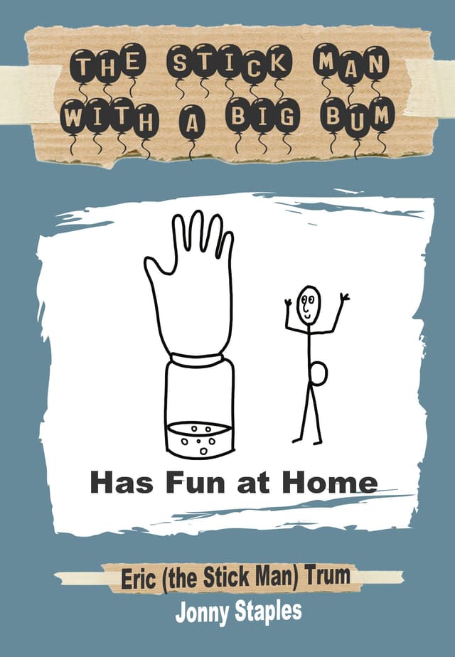 The Stick Man with a Big Bum Has Fun at Home