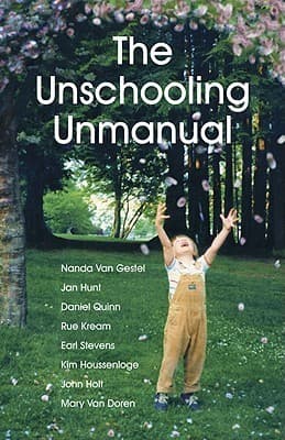 The Unschooling Unmanual