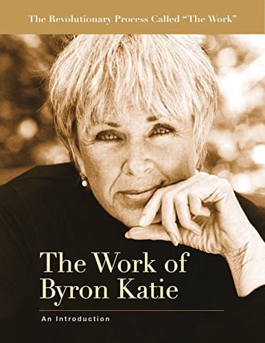 The Work of Byron Katie: An Introduction