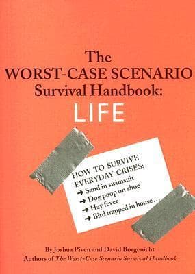 The Worst-Case Scenario Survival Handbook: Life
