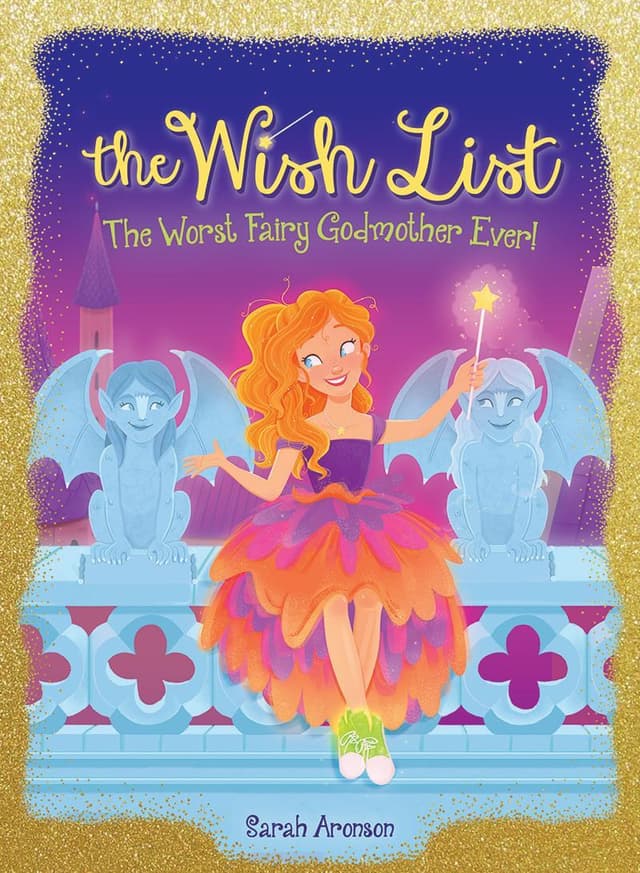 The Worst Fairy Godmother Ever! (The Wish List #1)