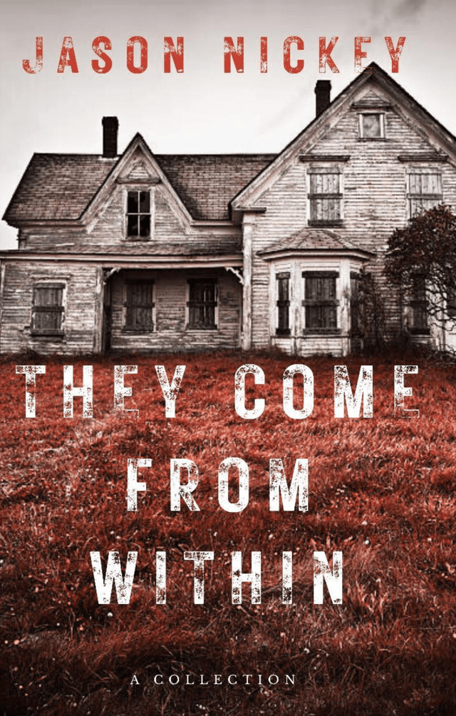 They Come From Within: A Collection