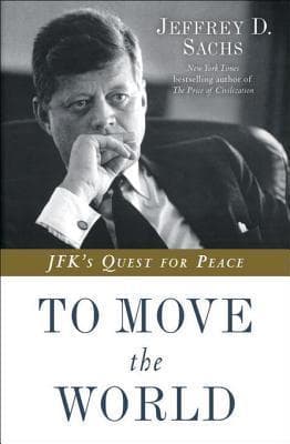 To Move the World: JFK's Quest for Peace
