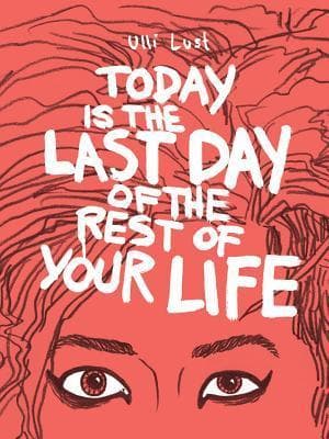 Today Is the Last Day of the Rest of Your Life