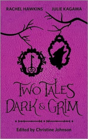 Two Tales Dark and Grim: An Anthology
